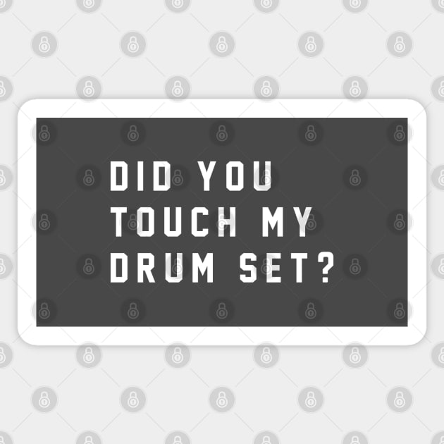 Did you touch my drum set? Sticker by BodinStreet